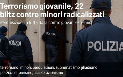 Terrorismo giovanile, 22 blitz contro minori radicalizzati